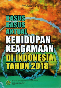 Image of Kasus-kasus aktual kehidupan keagamaan di Indonesia tahun 2018