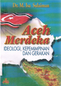 Image of Aceh Merdeka : Ideologi, Kepemimpinan dan gerakan
