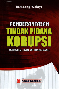 Image of Pemberantasan Tindak Pidana Korupsi : Strategi dan Optimalisasi