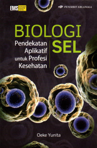 Biologi Sel : Pendekatan Aplikatif Untuk Profesi Kesehatan