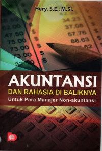 Akuntansi dan Rahasia di baliknya : untuk para manajer non-akuntansi