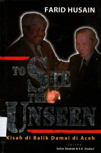 To See the Unseen : Kisah di Balik Damai di Aceh
