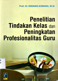 Image of Penelitian Tindakan Kelas Dan Peningkatan Profesional Guru