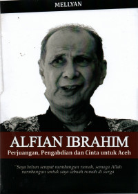 Image of Alfian Ibrahim : perjuangan, pengabdian dan cinta untuk aceh