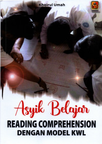 Image of Asyik Belajar Reading Comprehension Dengan Model KWL