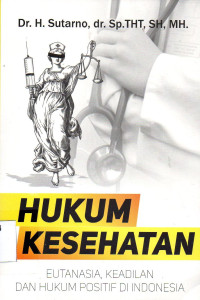Image of Hukum Kesehatan: Eutanasia, Keadilan Dan Hukum Positif Di Indonesia