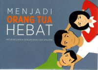 Menjadi orang tua hebat : untuk keluarga anak usia SMA/SMK