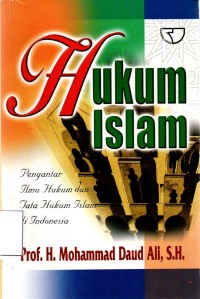 Hukum Islam : Pengantar ilmu hukum dan tata hukum islam di Indonesia