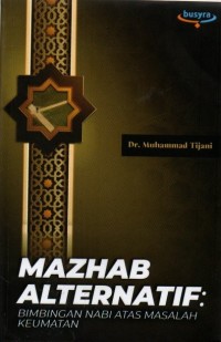 Mazhab Alternatif : Bimbingan nabi atas masalah keumatan