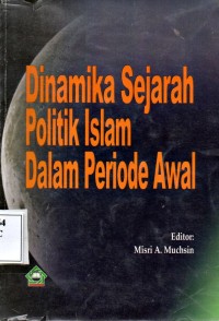Dinamika sejarah Politik Islam Dalam Periode Awal