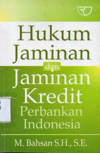 Hukum Jaminan dan Jaminan Kredit Perbankan Indonesia
