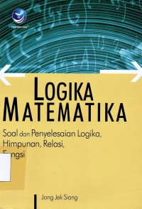 Logika Matematika, Soal dan penyelesaian Logika, Himpunan, Relasi, Fungsi