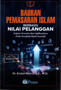 Bauran Pemasaran Islam Berbasis Nilai Pelanggan : Kajian Teoritis dan aplikasinya pada nasabah Bank Syariah