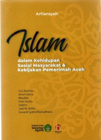 Islam dalam kehidupan sosial masyarakat & kebijakan pemerintah Aceh