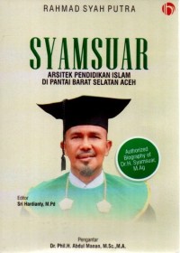 SYAMSUAR : Arsitek Pendidikan Islam di Pantai Barat Selatan Aceh